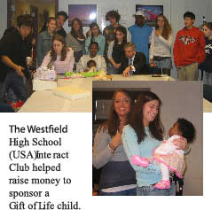 The Westfield High School (USA) Interact Club helped raise money to sponsor a
Gift of Life child.
